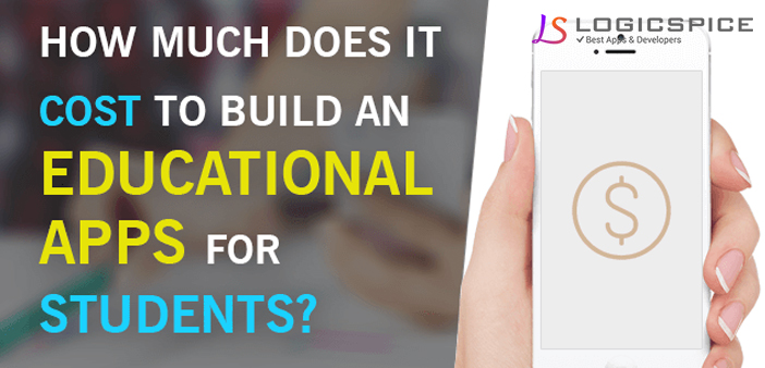 How Much Does It Cost To Build An Educational App For Students ?
